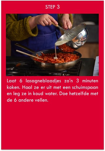 stap 3 laat 6 lasagneblaadjes zo'n 3 minuten koken